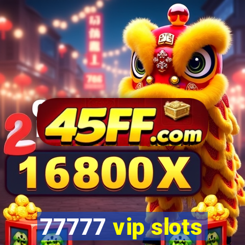 77777 vip slots